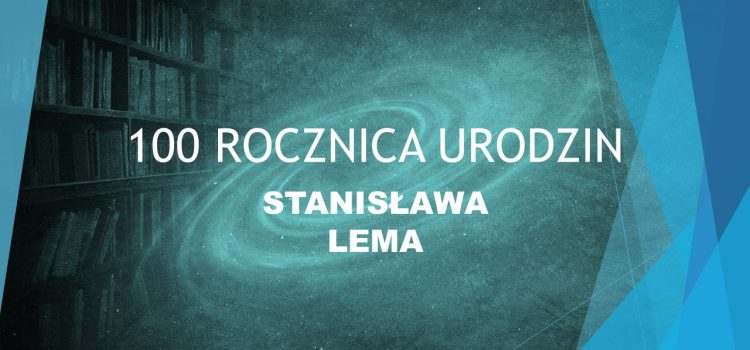 Setna rocznica urodzin Stanisława Lema